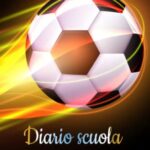 Diario Scuola 2022 2023 Agenda Giornaliera 1 Giorno Per Pagina 2022 2023 Calcio Per Ragazza E Ragazzo Diario Elementarimedia Superiori Calendario Scolastico Copertina Flessibile 11 Marzo 2022 0